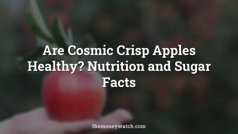 Are Cosmic Crisp Apples Healthy? Nutrition and Sugar Facts