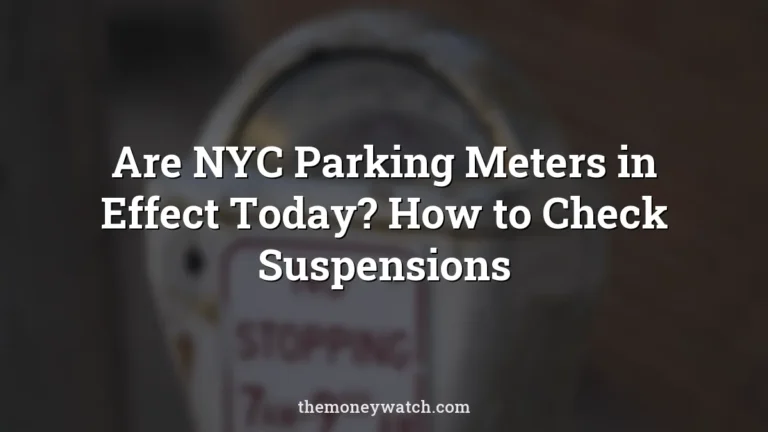 Are NYC Parking Meters in Effect Today? How to Check Suspensions