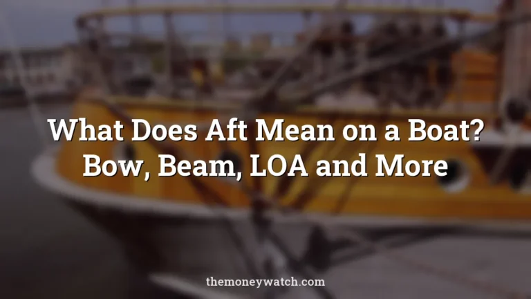 What Does Aft Mean on a Boat? Bow, Beam, LOA and More