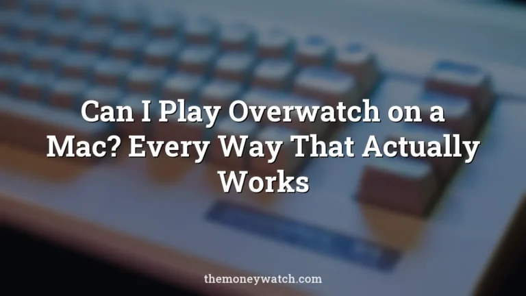 Can I Play Overwatch on a Mac? Every Way That Actually Works