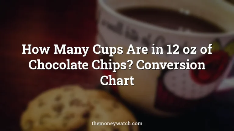Cookies photo for a guide to how many cups are in 12 oz of chocolate chips