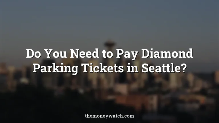 Seattle photo for a guide to do we need to pay diamond parking tickets in seattle
