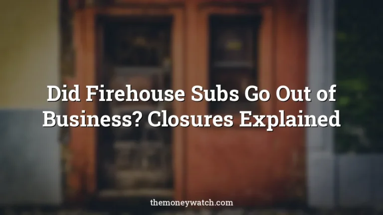Facade, storefront and old photo for a guide to did firehouse subs go out of business