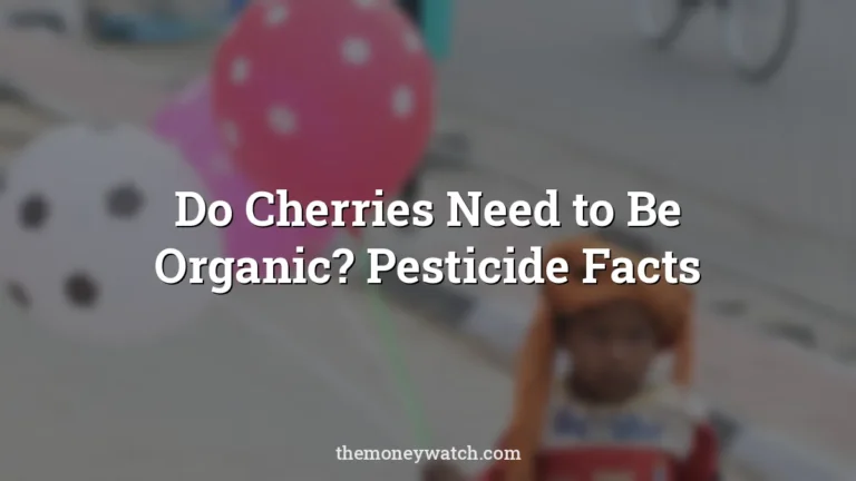 Fun, balloon and baby photo for a guide to do cherries need to be organic
