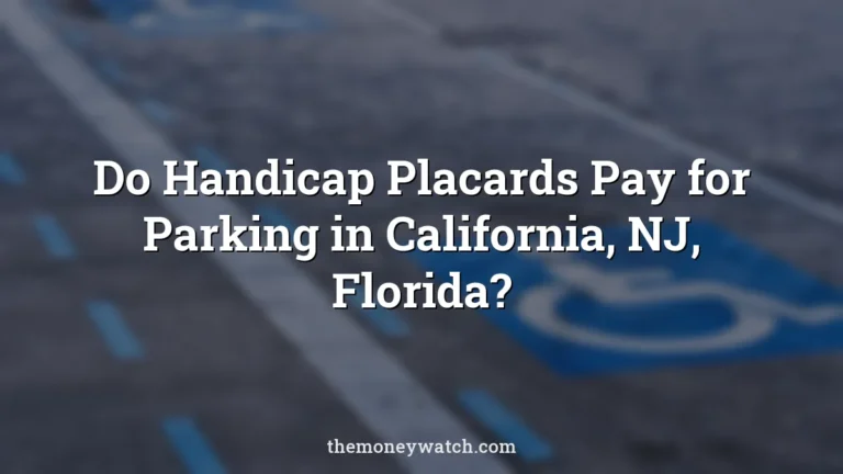 Do Handicap Placards Pay for Parking in California, NJ, Florida?