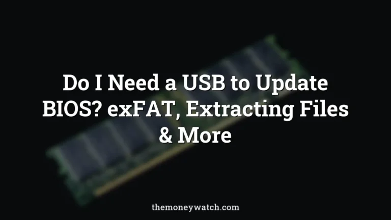 Do I Need a USB to Update BIOS? exFAT, Extracting Files & More