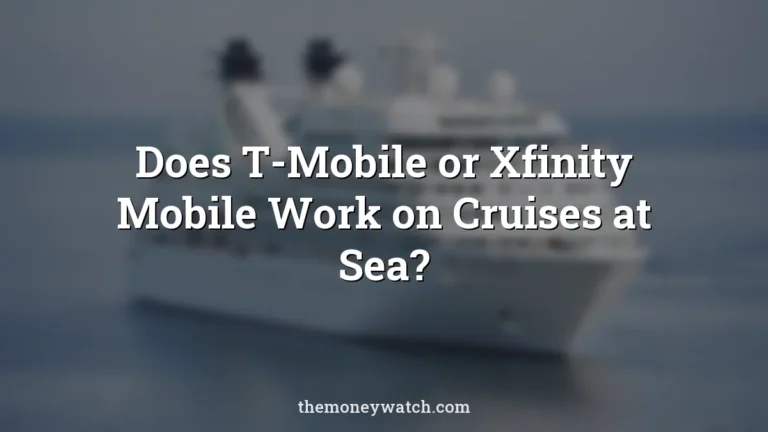 Does T-Mobile or Xfinity Mobile Work on Cruises at Sea?