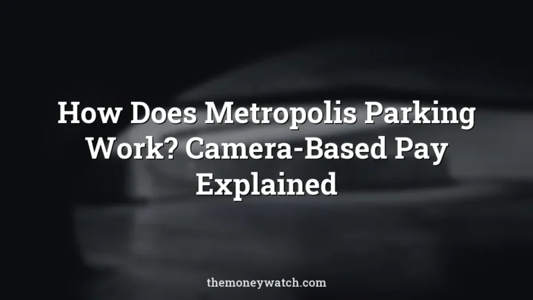 How Does Metropolis Parking Work? Camera-Based Pay Explained