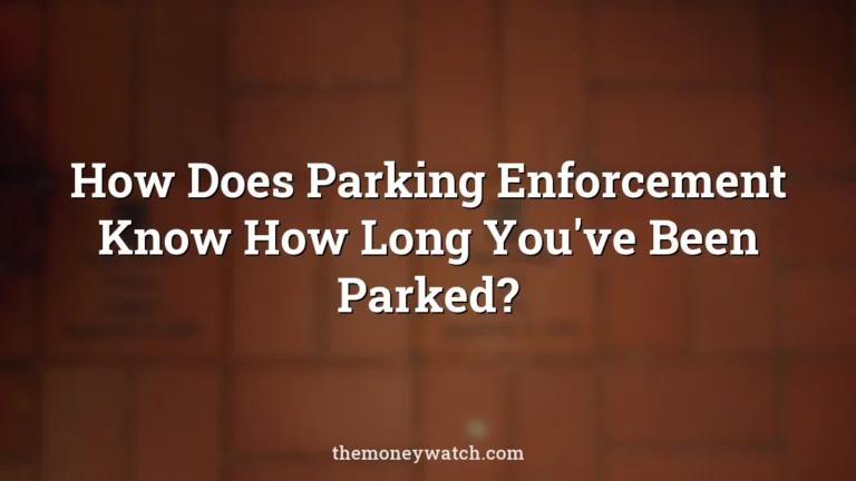 Memorial photo for a guide to how does parking enforcement know how long youve been parked
