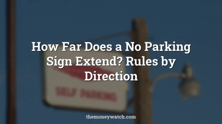 How Far Does a No Parking Sign Extend? Rules by Direction