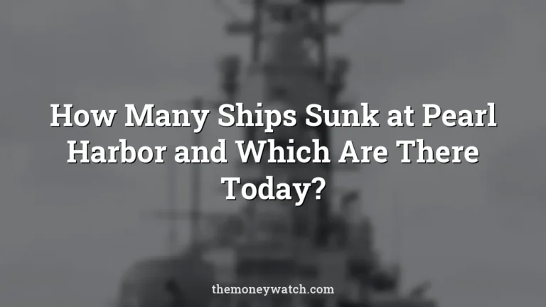 How Many Ships Sunk at Pearl Harbor and Which Are There Today?