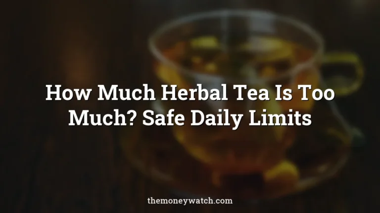 Tee, teacup and tea bag photo for a guide to how much herbal tea is too