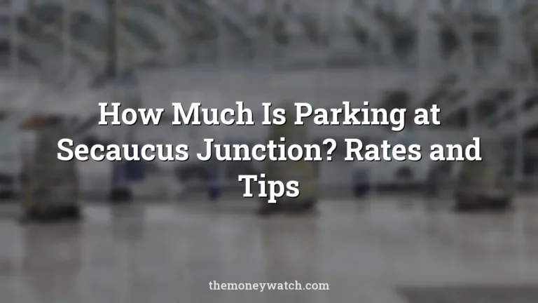 How Much Is Parking at Secaucus Junction? Rates and Tips