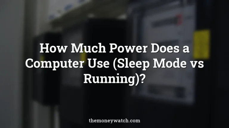 How Much Power Does a Computer Use (Sleep Mode vs Running)?