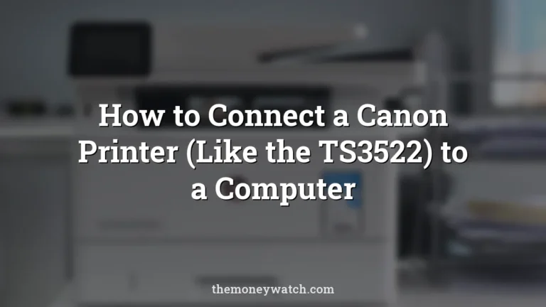 How to Connect a Canon Printer (Like the TS3522) to a Computer