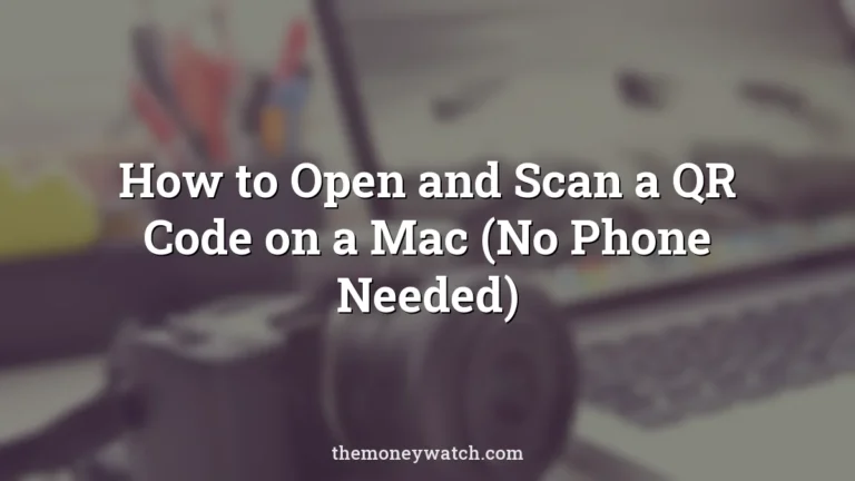 How to Open and Scan a QR Code on a Mac (No Phone Needed)