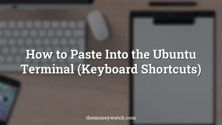 How to Paste Into the Ubuntu Terminal (Keyboard Shortcuts)