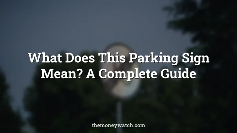 What Does This Parking Sign Mean? A Complete Guide