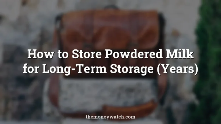 How to Store Powdered Milk for Long-Term Storage (Years)