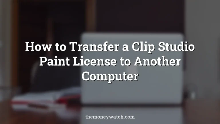 How to Transfer a Clip Studio Paint License to Another Computer
