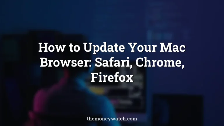 How to Update Your Mac Browser: Safari, Chrome, Firefox