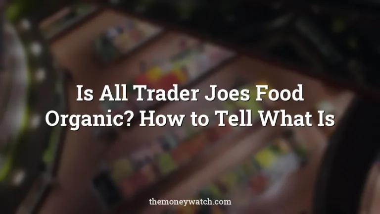 Grocery store, supermarket and market photo for a guide to is all trader joes food organic