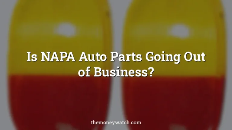 Tail lights and classic photo for a guide to is napa auto parts going out of