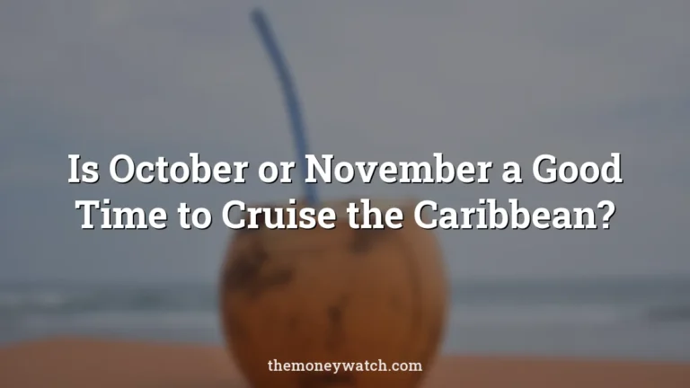 Is October or November a Good Time to Cruise the Caribbean?