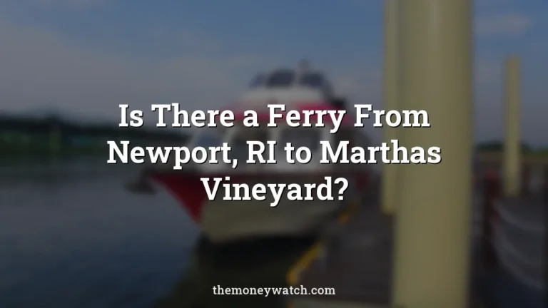Is There a Ferry From Newport, RI to Marthas Vineyard?