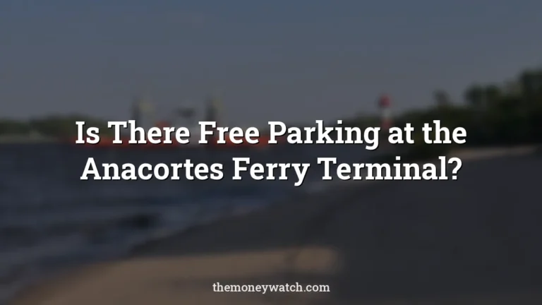 Ship, ferry and sea photo for a guide to is there free parking at anacortes ferry