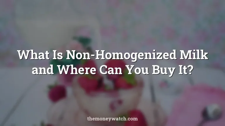 What Is Non-Homogenized Milk and Where Can You Buy It?