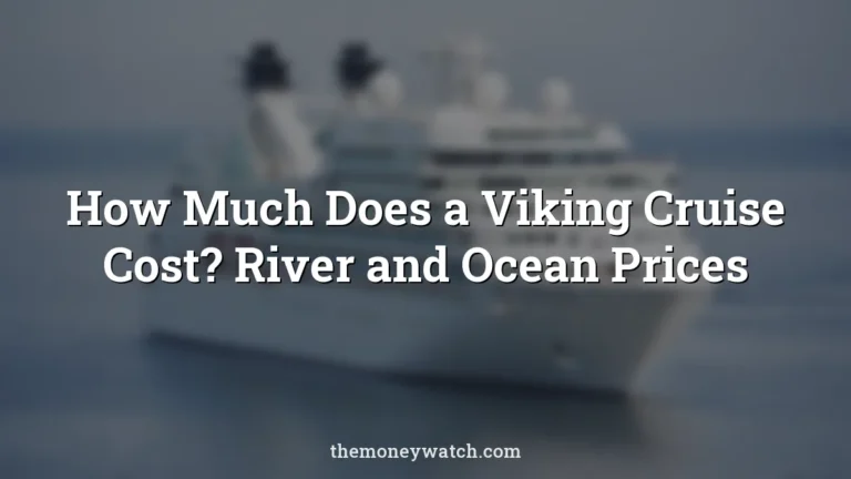 How Much Does a Viking Cruise Cost? River and Ocean Prices