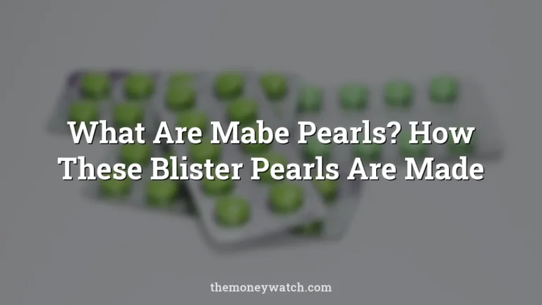 What Are Mabe Pearls? How These Blister Pearls Are Made