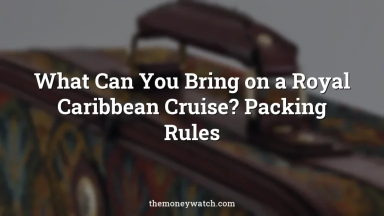What Can You Bring on a Royal Caribbean Cruise? Packing Rules