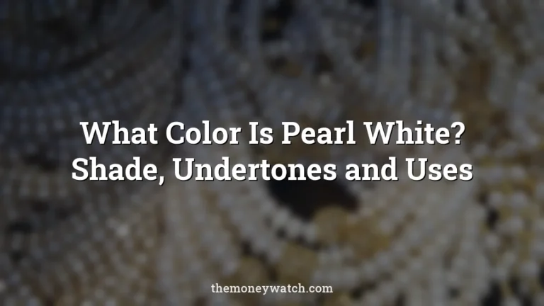 What Color Is Pearl White? Shade, Undertones and Uses
