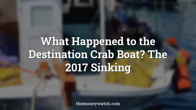 What Happened to the Destination Crab Boat? The 2017 Sinking