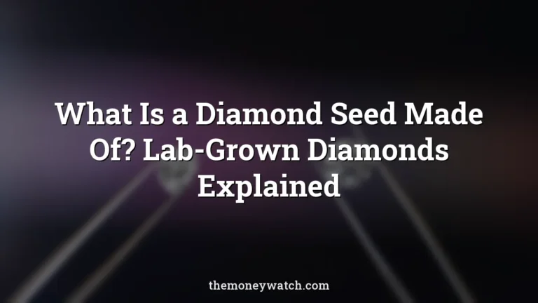 What Is a Diamond Seed Made Of? Lab-Grown Diamonds Explained