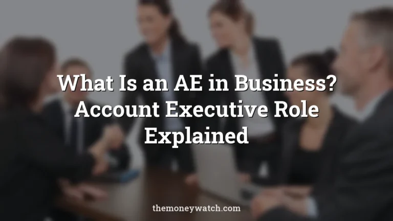 What Is an AE in Business? Account Executive Role Explained