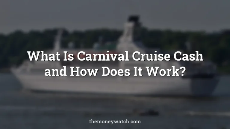 What Is Carnival Cruise Cash and How Does It Work?