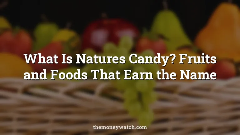 What Is Natures Candy? Fruits and Foods That Earn the Name