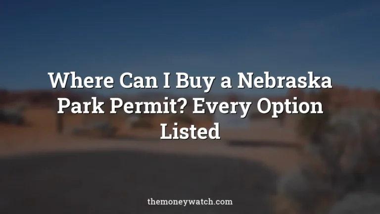 Where Can I Buy a Nebraska Park Permit? Every Option Listed