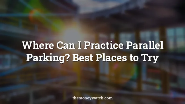 Parking, car park and parking lot photo for a guide to where can i practice parallel