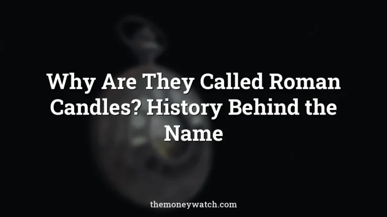 Why Are They Called Roman Candles? History Behind the Name