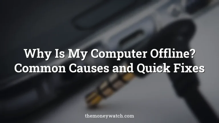 Why Is My Computer Offline? Common Causes and Quick Fixes